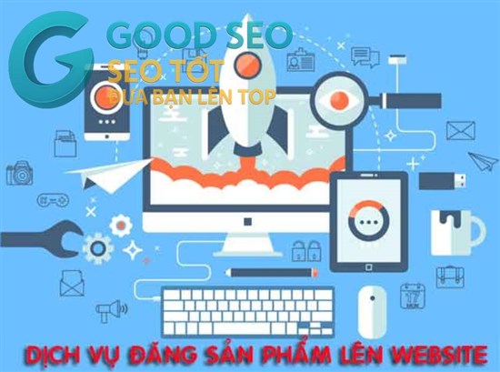 GSEO – Dịch vụ đăng sản phẩm lên Website chuẩn SEO, nhanh chóng, hiệu quả